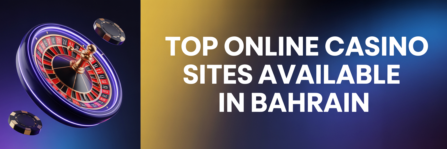 Top Online Casino Sites Available in Bahrain